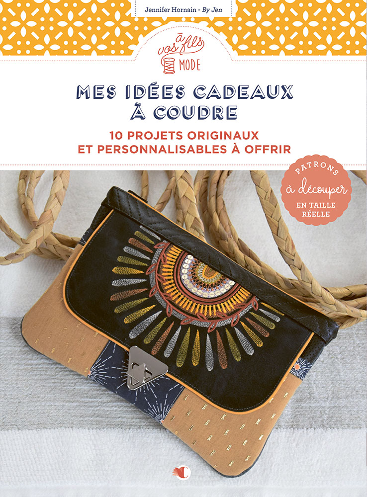 Mes idées cadeaux à coudre 10 projets originaux et personnalisables à offrir Creapassions